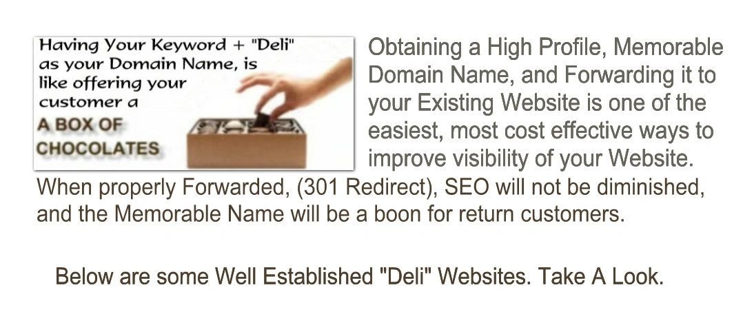 Having Your Keyword + Deli as your Domain Name is like offering your customer a Box of Chocolates