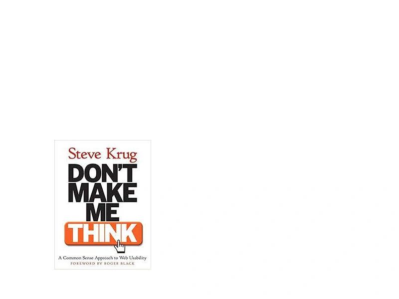Don't Make Me Think - Steve Krug